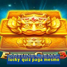 lucky quiz paga mesmo